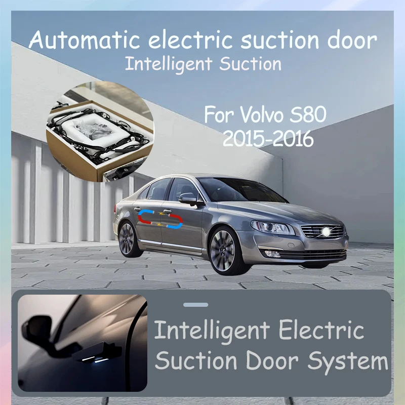 

Интеллектуальная электрическая всасывающая дверь, электрическая дверь, автоматические всасывающие аксессуары для тюнинга автомобилей для Volvo S80 2015-2016