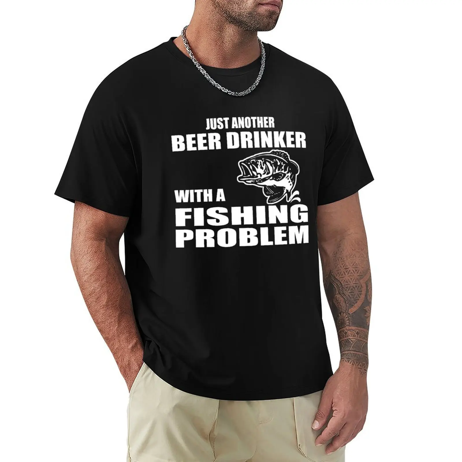 

Just another beer drinker with a fishing problem T-Shirt anime Blouse men t shirts