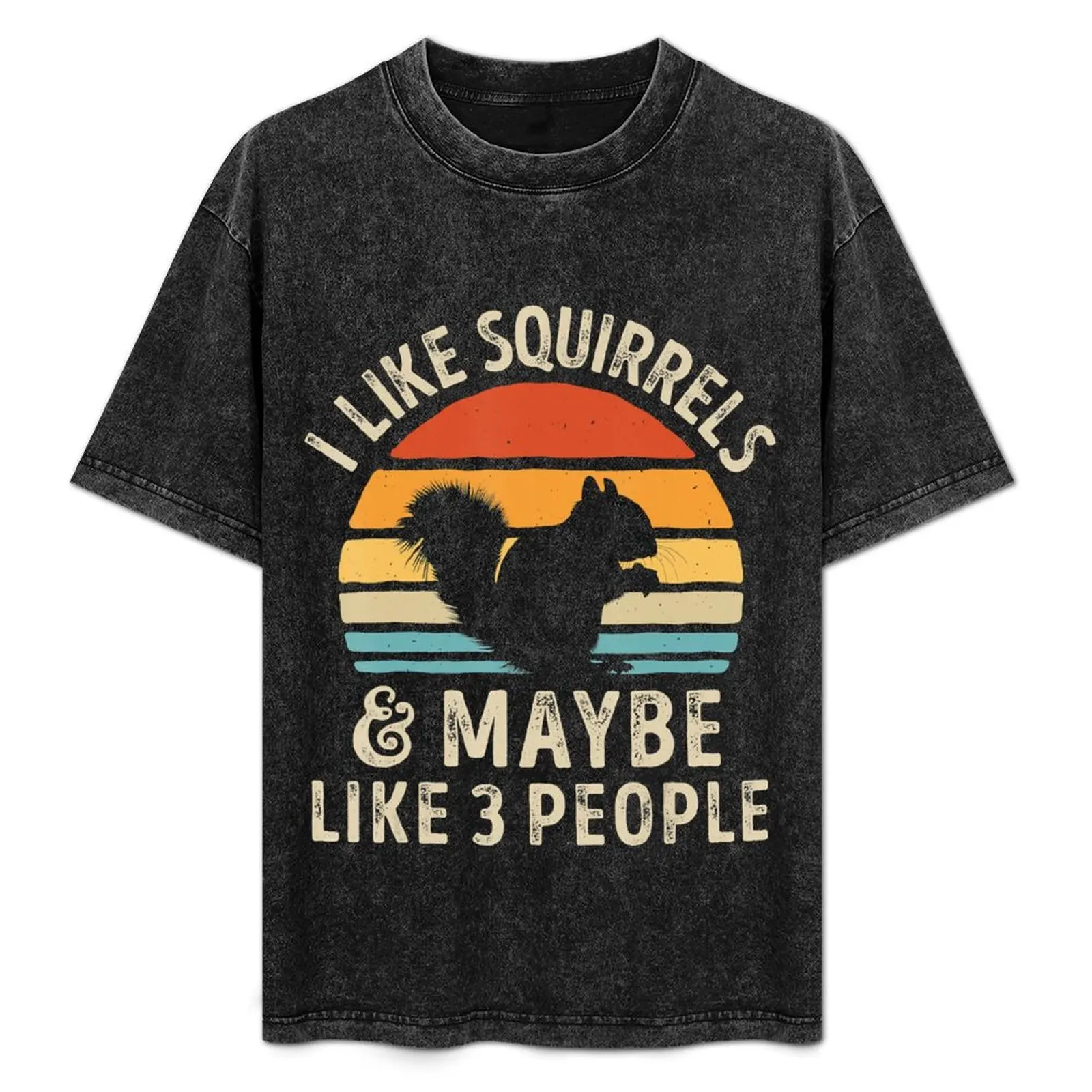 I Like Squirrels and Maybe 3 People Funny Squirrel Lover T-Shirt Casual Street Style Short Sleeve Tee