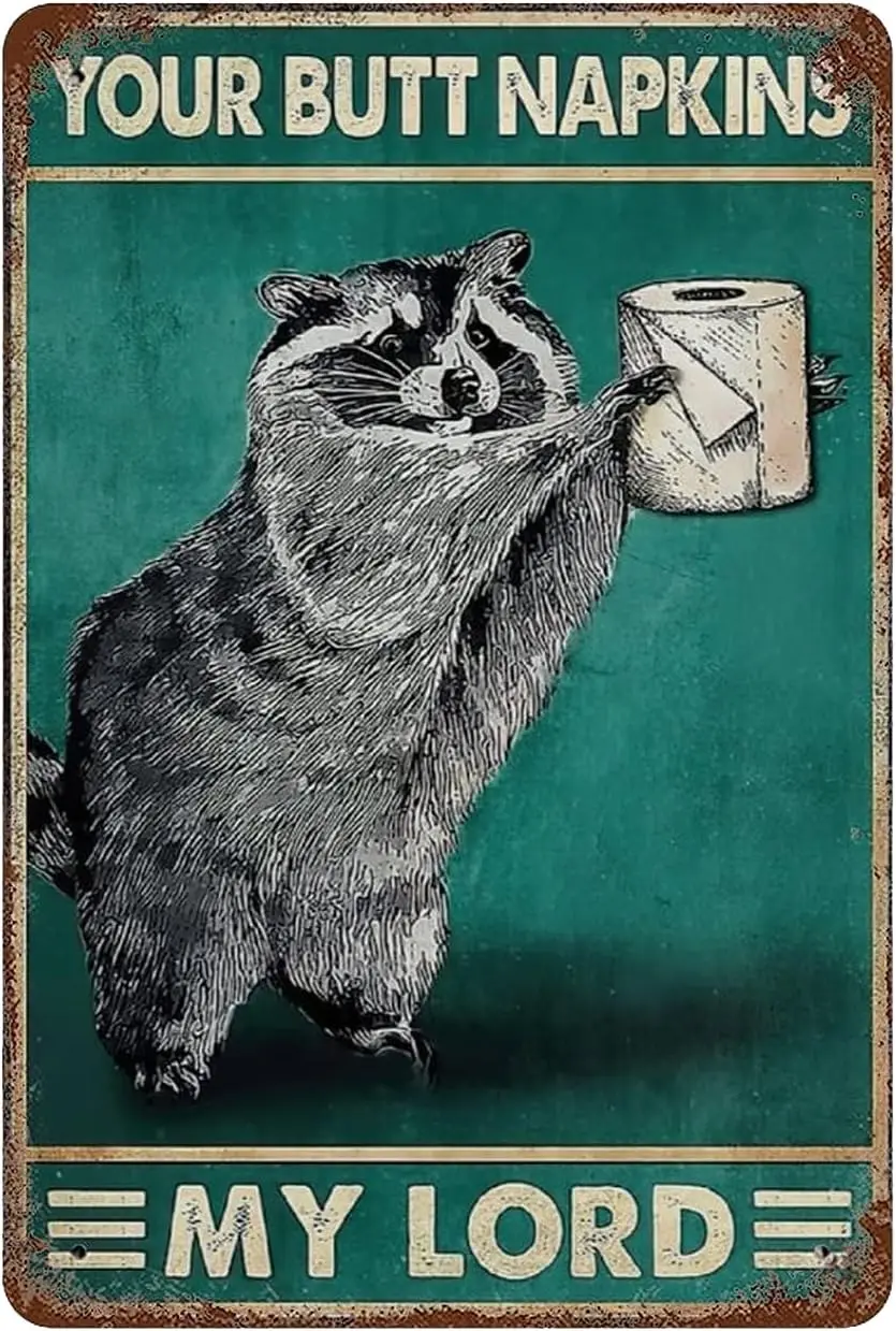 Cute Raccoon with Toilet Paper Your Butt Napkins My Lord Retro Tin Sign - Vintage bath Metal Sign - Bathroom Decor Gift