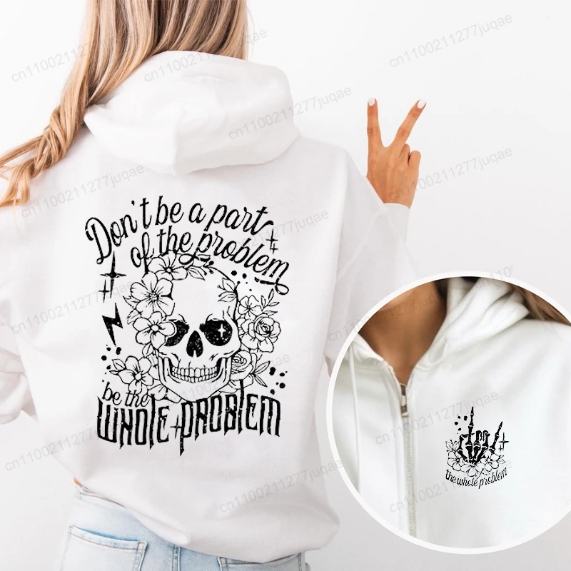 

Dont Be Part of The Problem Be The Whole Problem Printed Zip Up Hoodies Women Skeleton Skull Hoodies Trendy Zipper Sweatshirts