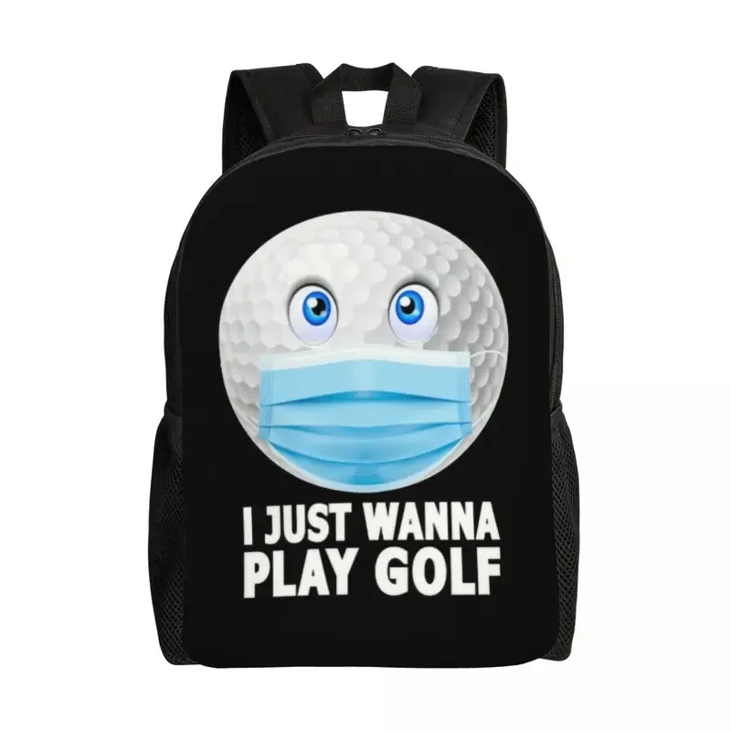 Mochilas de Golf personalizadas I Just Wanna Play, mochila básica para hombres y mujeres para escuela, universidad, golfista, divertidas bolsas para pelotas de Golf