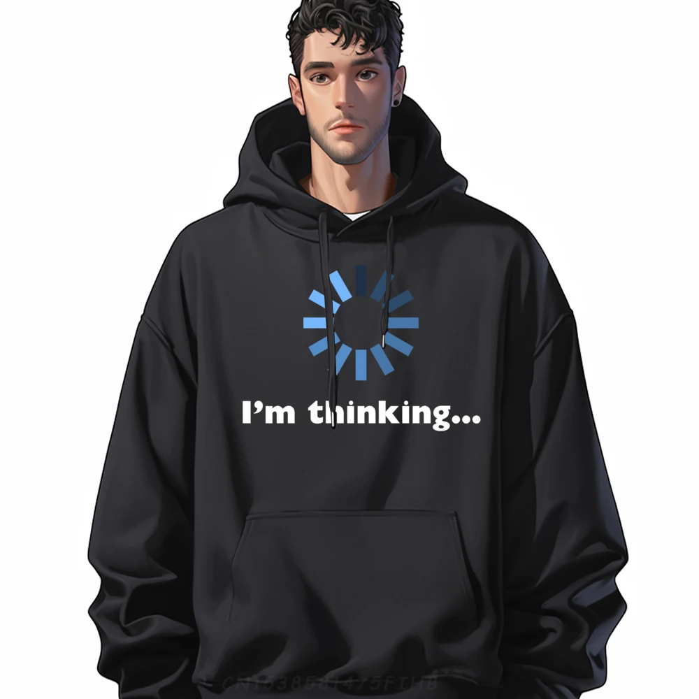 

I im Thinking For Geeks Nerds Funny Programmers Designer Hoodies Men DURABLE Man Clothes Outdoor