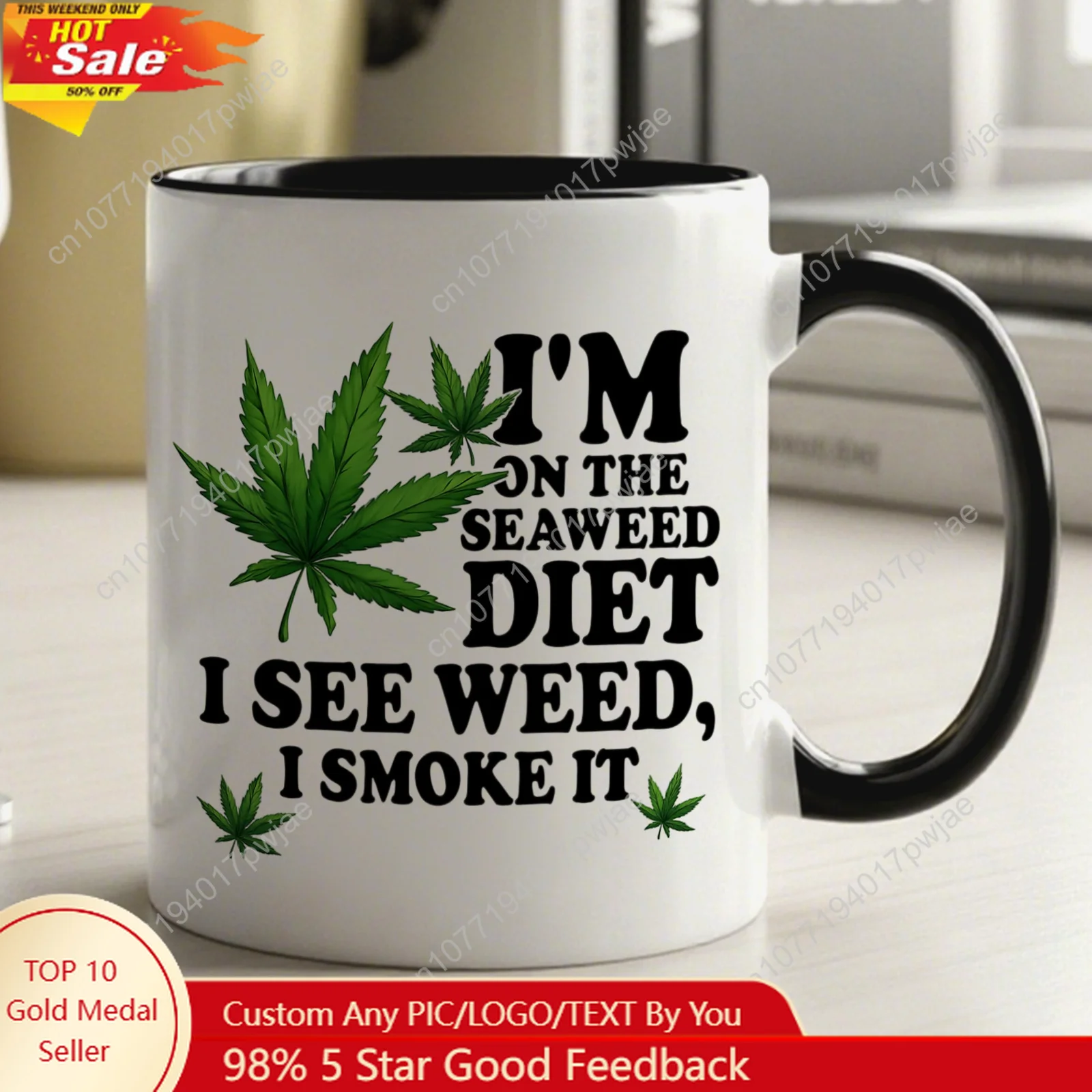 

1pc, 11oz, Ceramic Coffee Mug/ Tea Cup Humorous Weed Themed, with "I'M ON THE SEAWEED DIET I SEE WEED SMOKE IT" Words And We