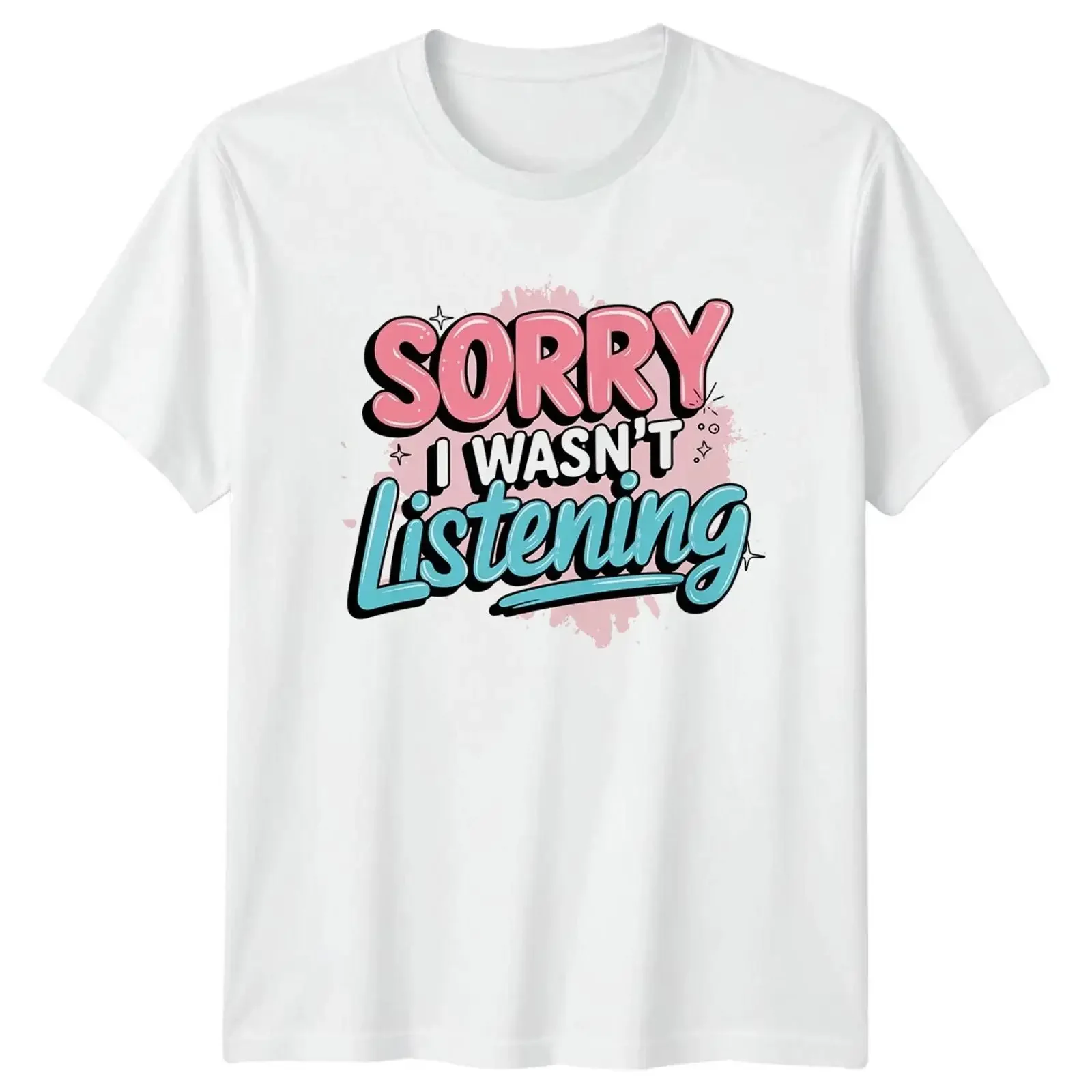 Sorry I Wasnt Listening Humor Herren T Shirt Damen Grafik Oberteil vintage Washed designer clothes Stretched Slightly Stylish