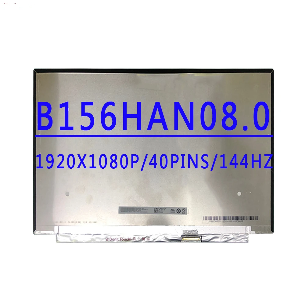 

B156HAN08 0 B156HAN08.0 15.6 inch IPS 1920X1080 40PINS EDP 72%NTSC 144HZ LCD Screen Matrix Display