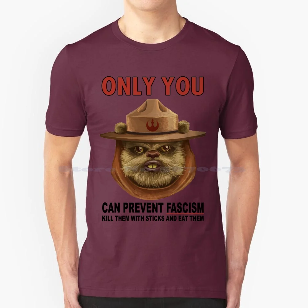 Only Your Can Prevent-Ewok T Shirt 100% Cotton Tee Ewok Democrat Rebel Alliance Return Of The Jedi Anti Racist Acab Biden Blm