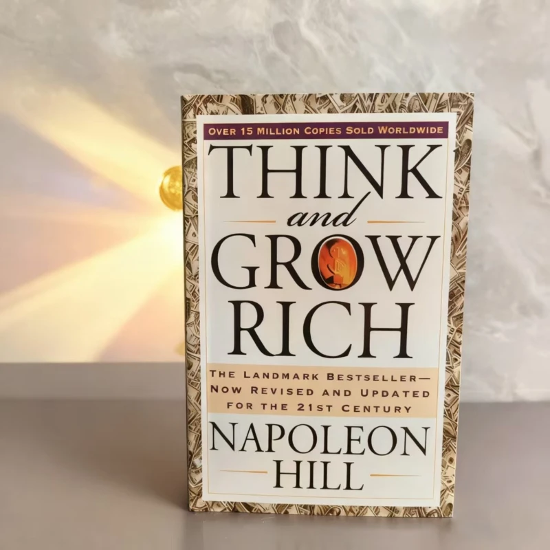 

Think and Grow Rich by Napoleon Hill: The Scientific Method to Transform Your Thinking & Build Wealth