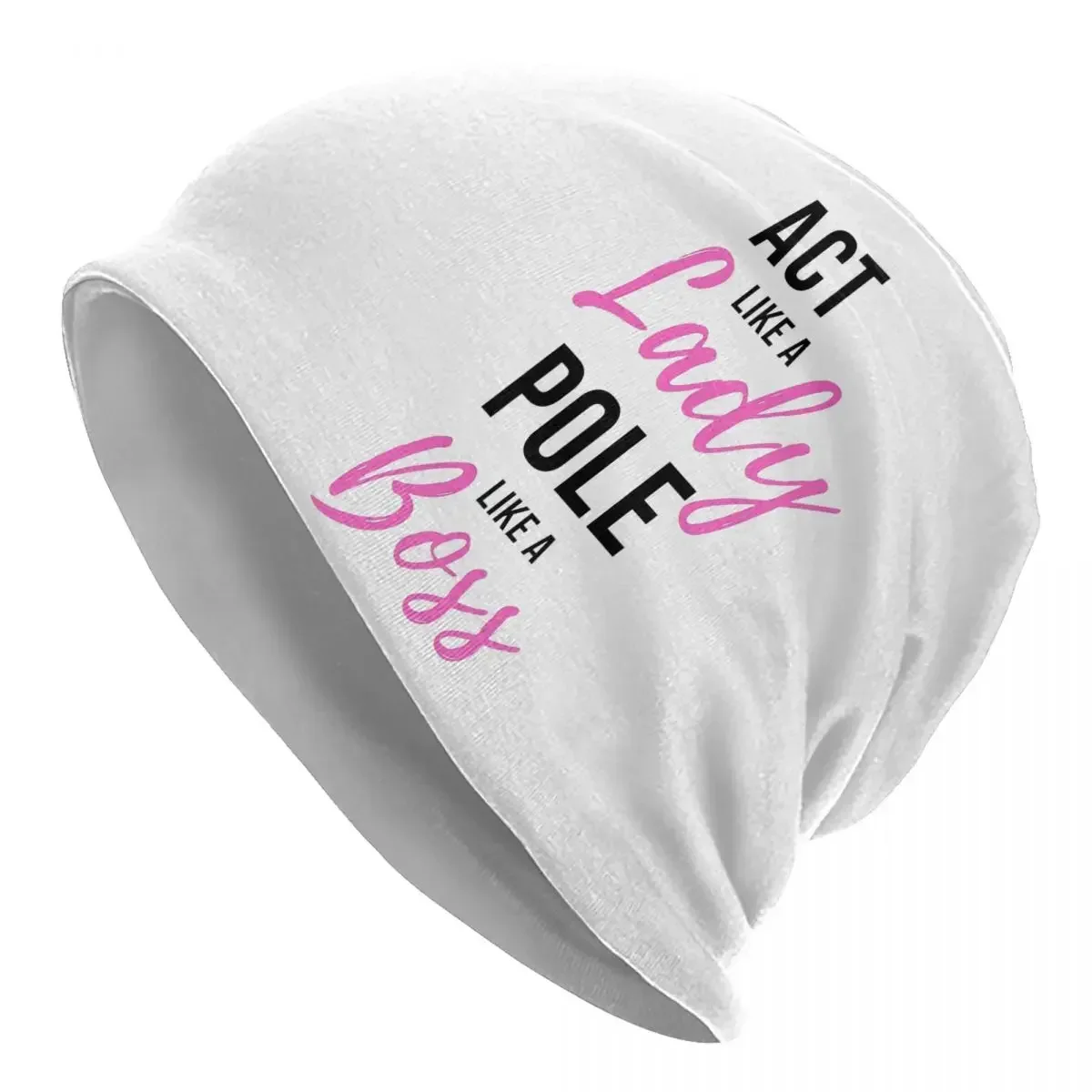 Act Like A Lady Pole Like A Boss - Pole Dance Design Warm Knitted Cap Bonnet Hat Autumn Winter Outdoor Beanies Hats for Unisex