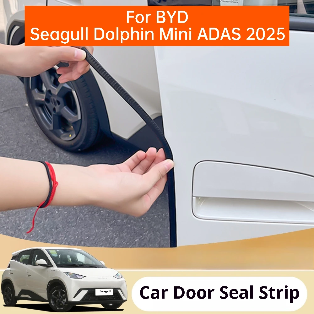 

Для BYD Seagull Dolphin Mini ADAS 2025 уплотнительная лента для двери автомобиля, резиновая лента для предотвращения столкновений, аксессуары для звукоизоляции