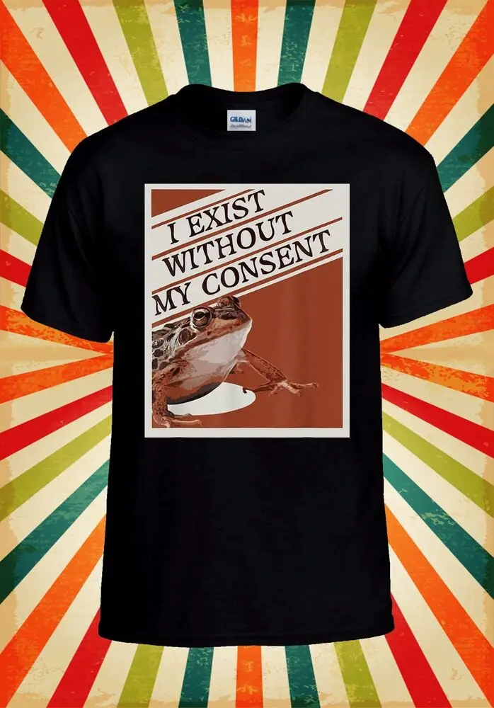 I Exist Without My Consent T shirt Men Women Unisex Baseball T Shirt Top 3065 tops Unisex Summer Short Sleeve