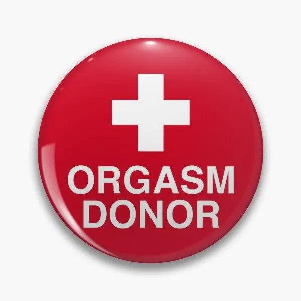 Orgasm Donor Funny Sexual Dirty Adult Hu  Soft Button Pin Hat Metal Jewelry Creative Women Gift Brooch Cute Collar Lover Funny