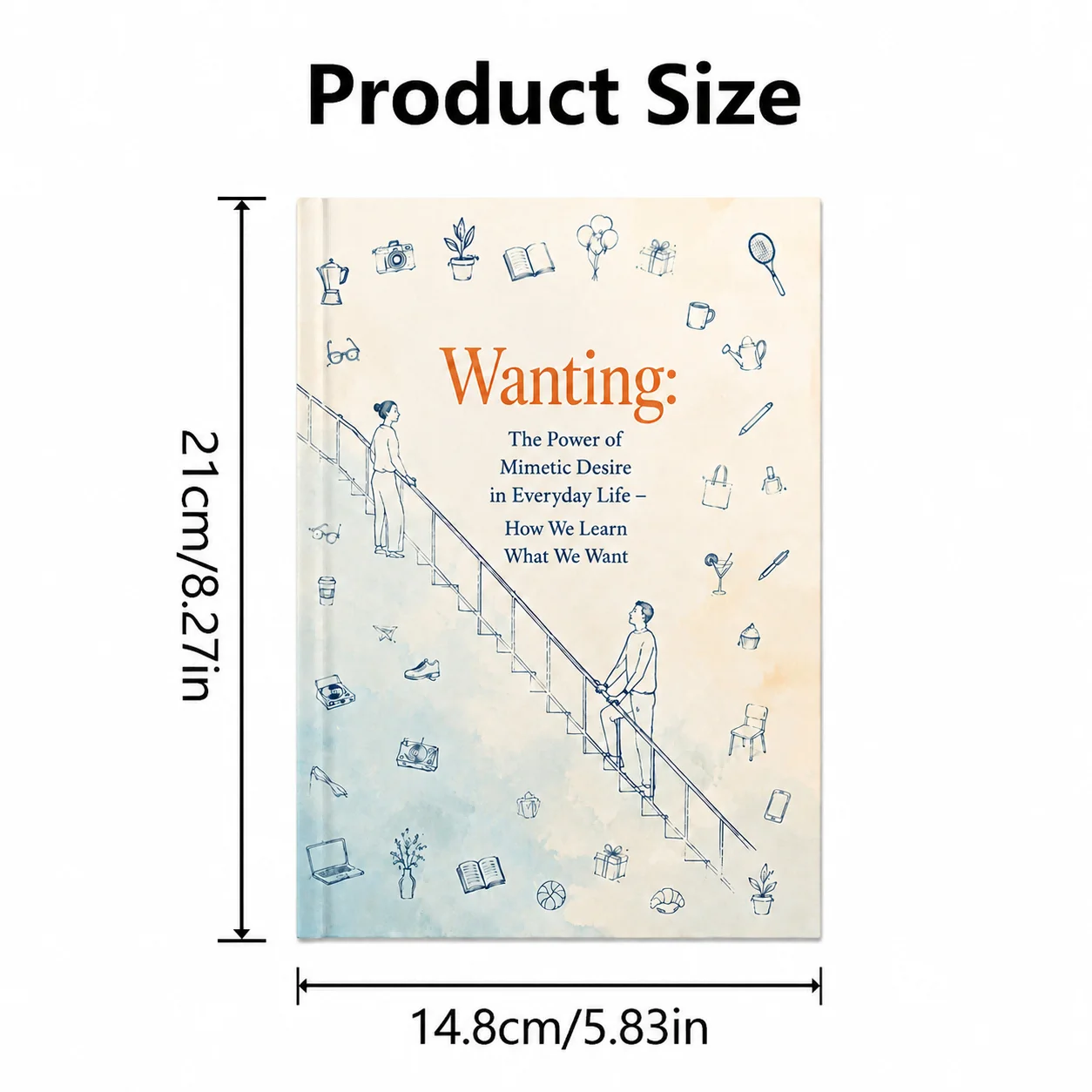 Wanting: The Power of Mimetic Desire in Everyday Life - How We Learn What We Want