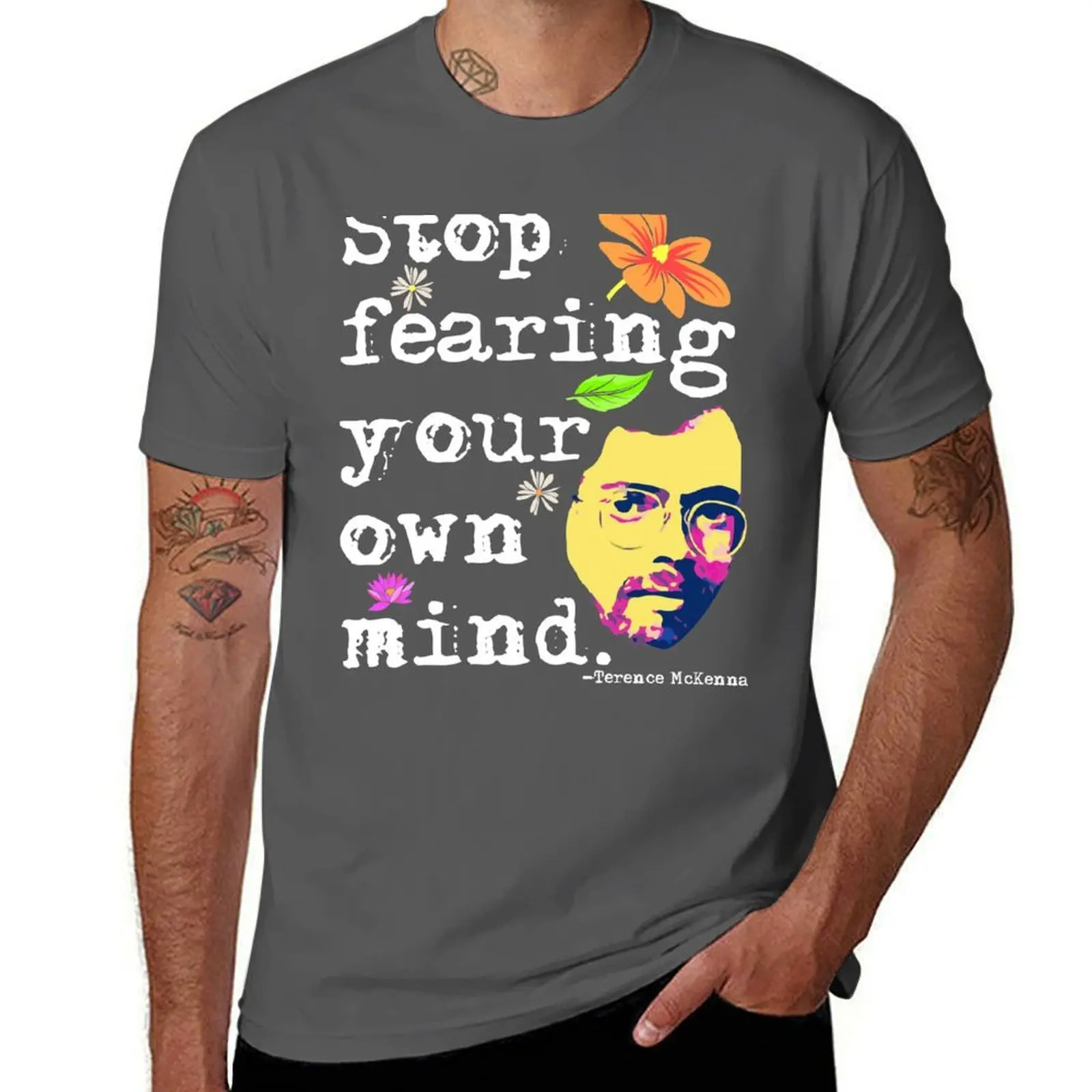 

Stop Fearing Your Own Mind Terence McKenna T-Shirt t shirts with prints essential t shirt T-Shirt