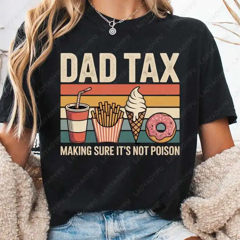 Dad Tax Making Sure It's Not Poison T-Shirt Funny Jokes Fathers Day Gifts for Dad Husband Shirt Summer Cotton Tees Fashion Tops