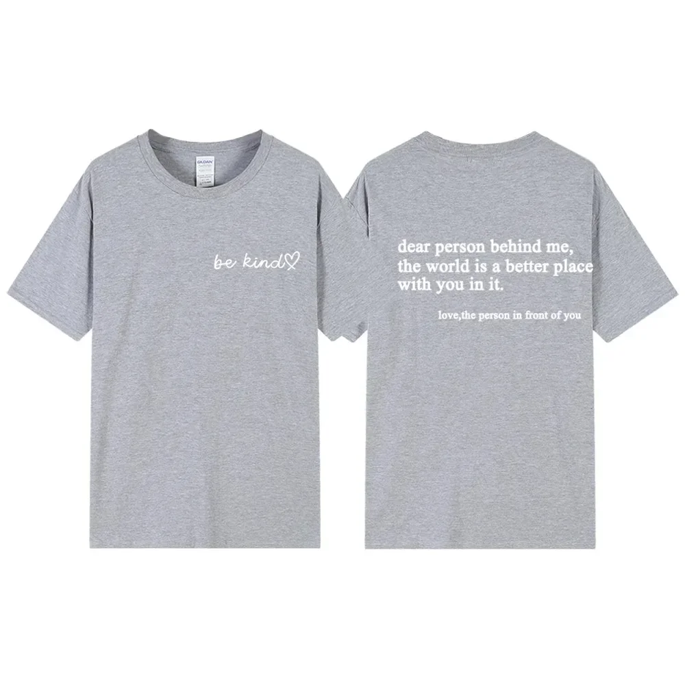 Dear Person Behind Me T-shirt Men/Women Harajuku Aesthetic Letter Print Be Kind T-shirt Unisex Casual Cotton Hot selling T-shirt