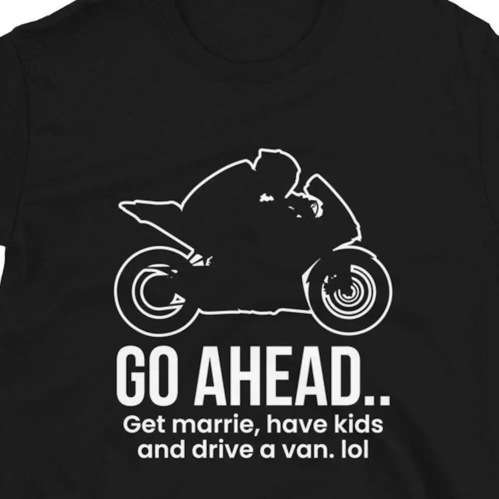 

Sport Bike T Shirt For Man Woman Go Ahead Sports Motorcycle Racetrack Lover