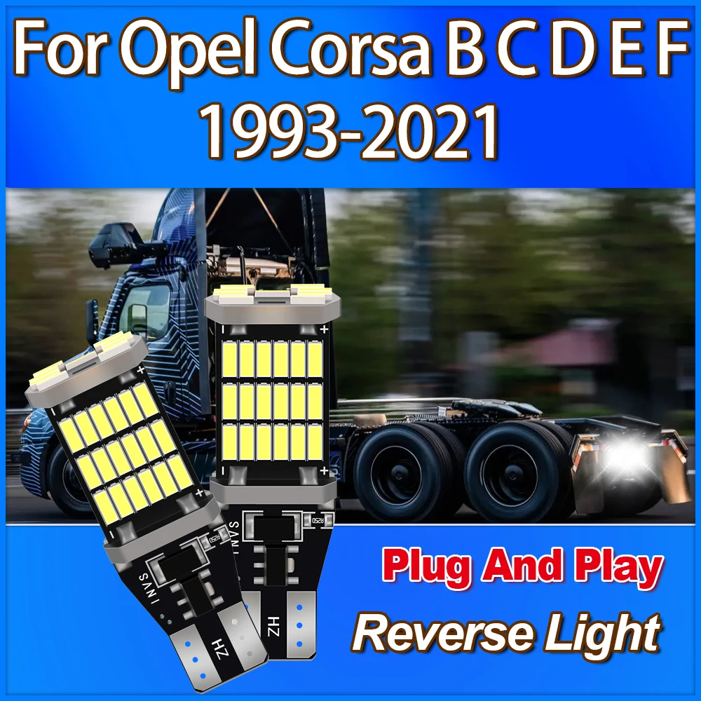 

T15 W16W CSP Chip Reverse Light High Quality Small Lights For Opel Corsa B C D E F 1993 1994 1995 1996 1997 1998 1999 2000-2021