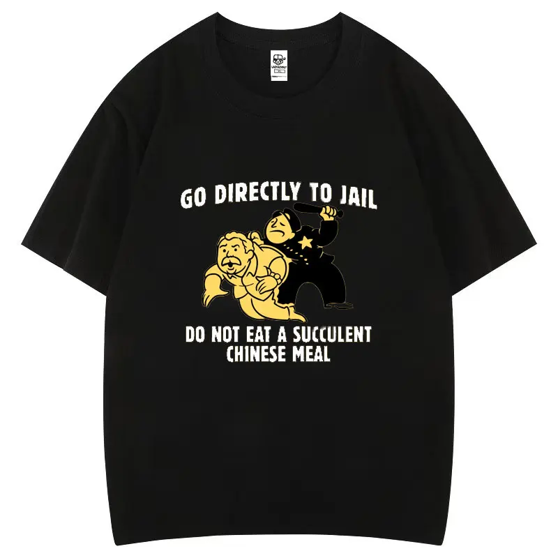 Funny Go Directly To Jail Do Not Eat A Succulent Chinese Meal Cotton T Shirt Creative Men Women Short Sleeve Casual Print Tops