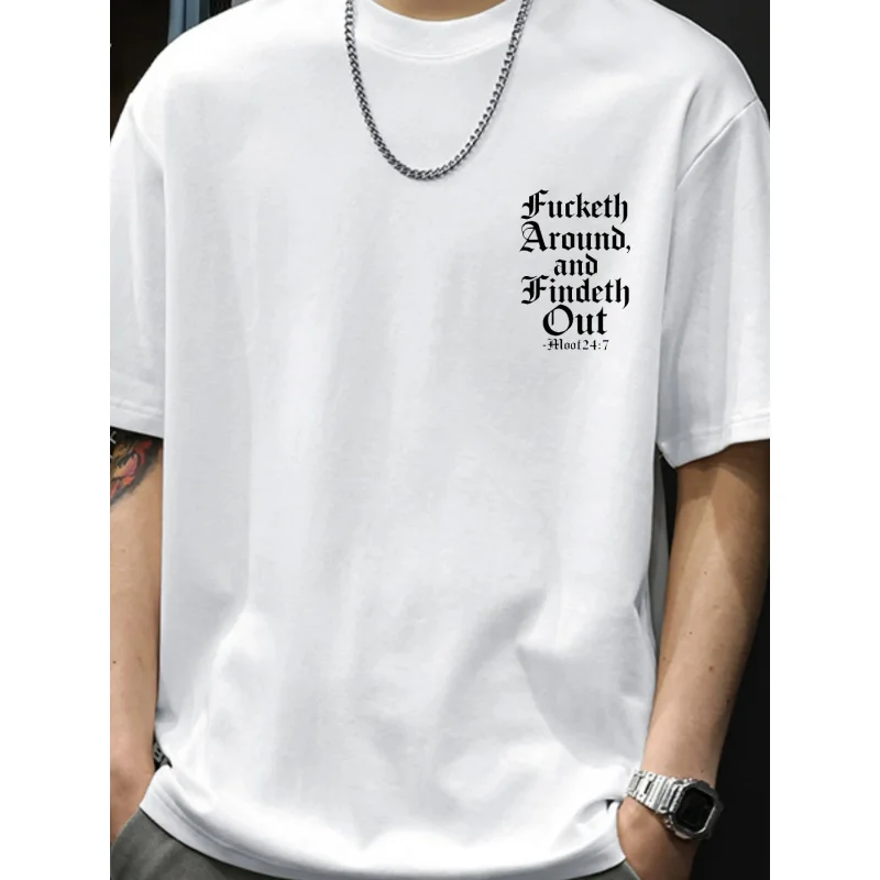Men's T-Shirt White Fucketh Around, and Findeth Out -Moot24:7 Printed Pattern & Text High Quality Cotton 180g
