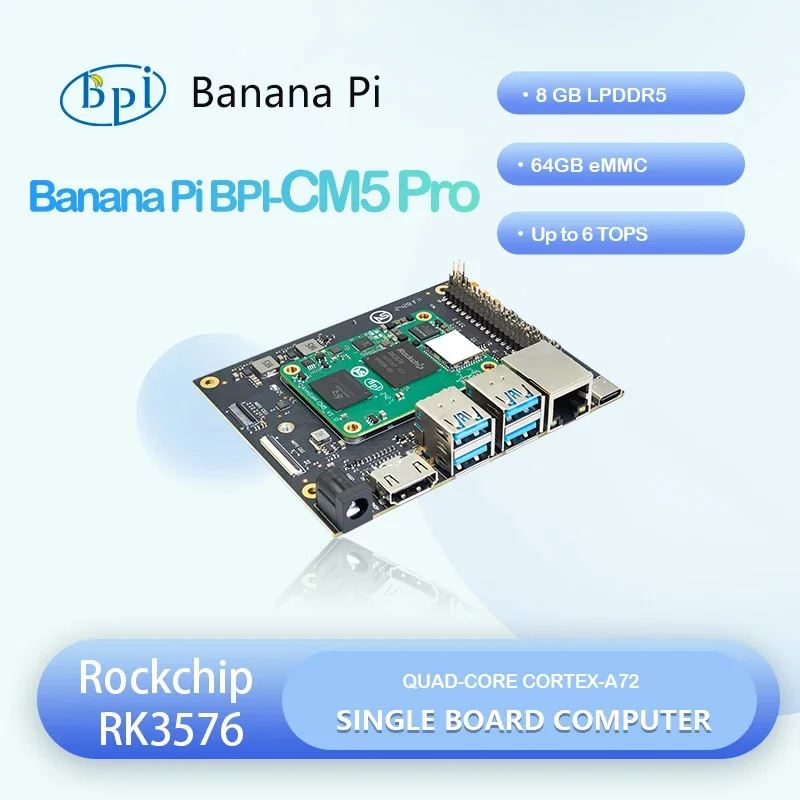 VoltSBanana Pi BPI-CM5 Pro Rockchip RK3576 Quad-core Cortex-A72 8GB RAM 64GB EMMC Up To 6 TOPS Smart SBC Single Board Computer