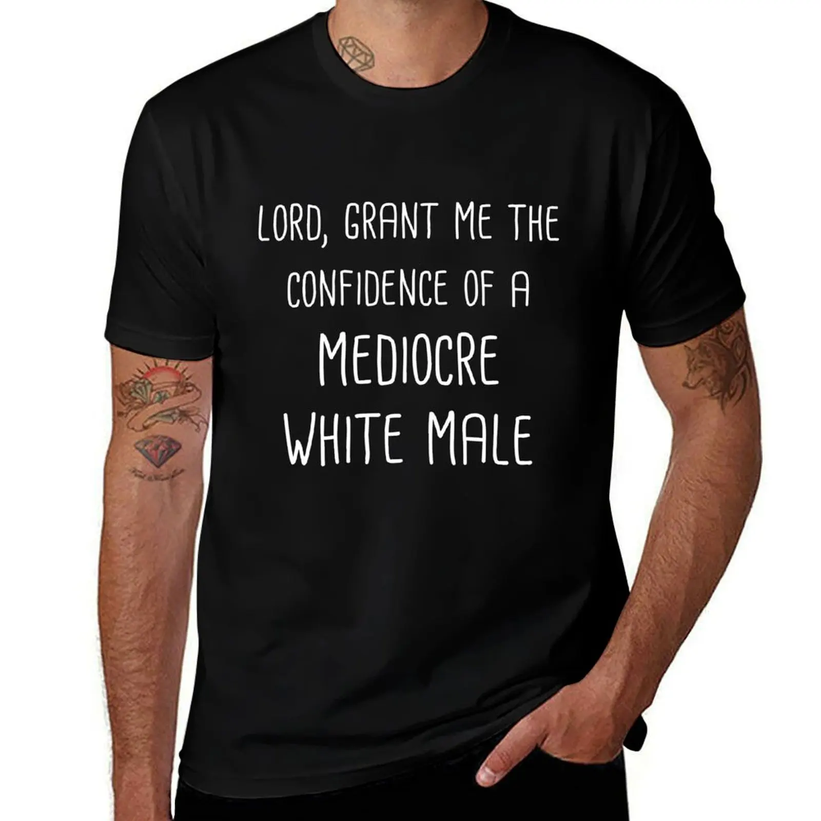 Lord, Grant Me The Confidence Of A Mediocre White Male (White Text) T-Shirt sublime summer top t shirt men 100℅ cotton