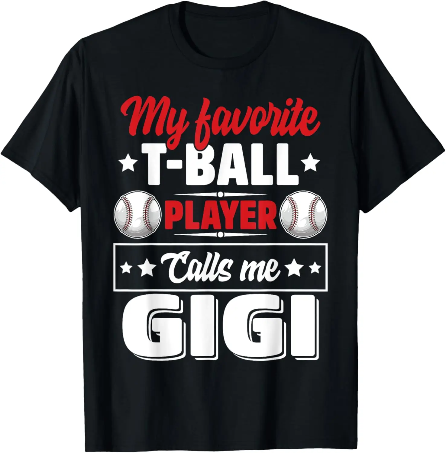 

My Favorite T-Ball Player Calls Me Gigi Mother's Day Funny T-Shirt