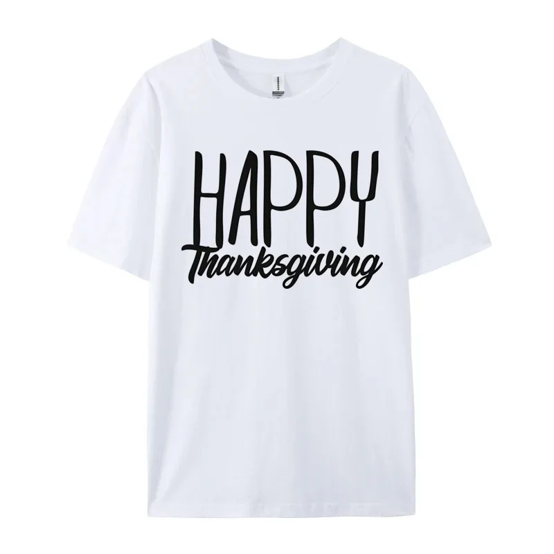 Classic Happy Thankgiving Novelty Tops T Shirt Fashionable Cotton Men T Shirt Letter Text Design T-shirt Mens New Tshirt