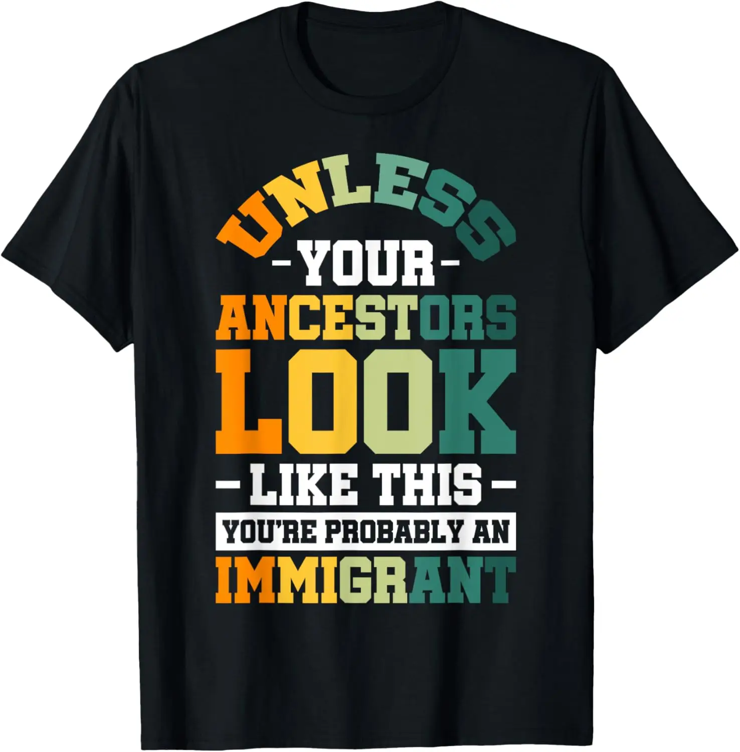 Unless Your Ancestors Look Like This T-Shirt