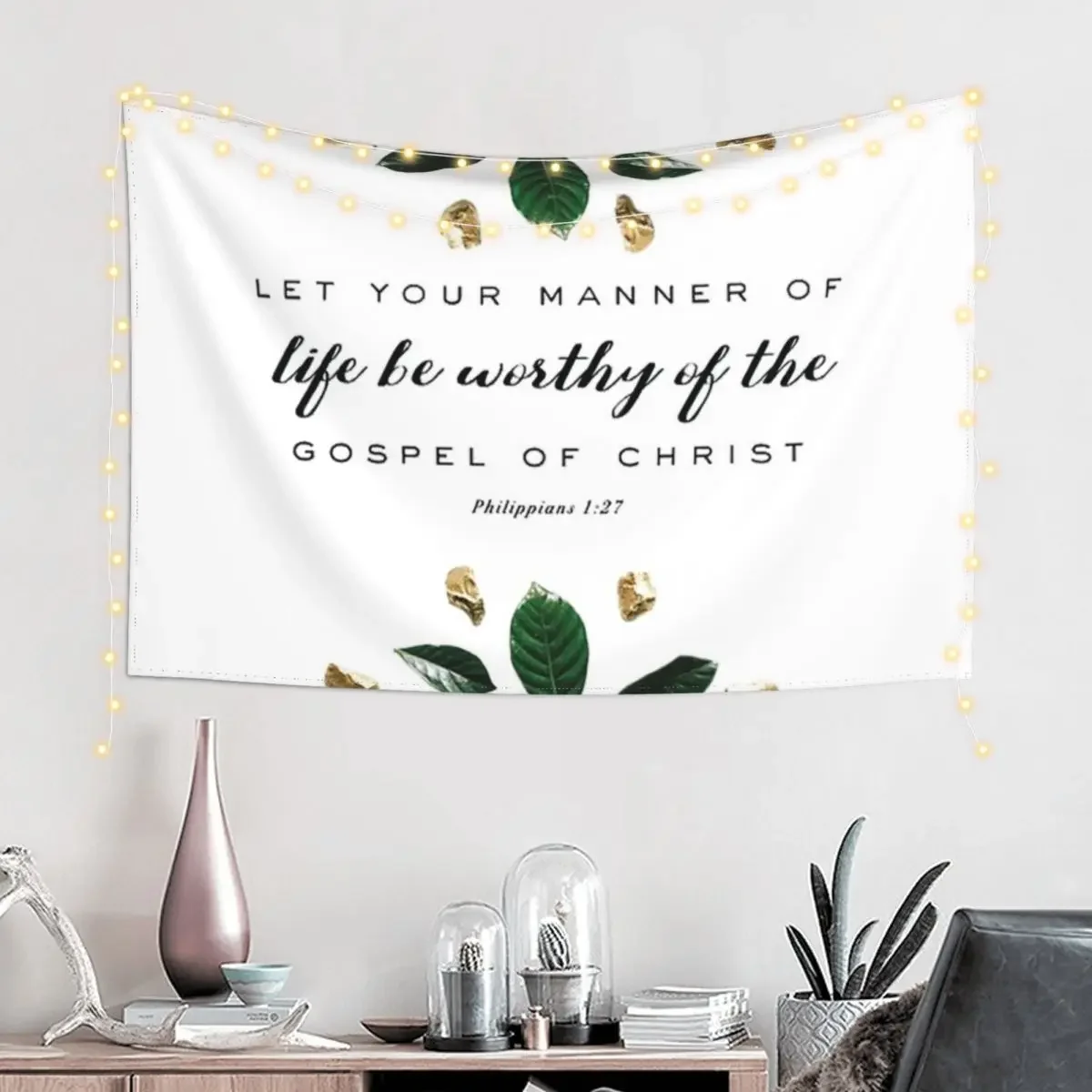 Let your manner of life be worthy of the Gospel of Christ Tapestry Home Supplies Home Decorators Home Decoration Tapestry