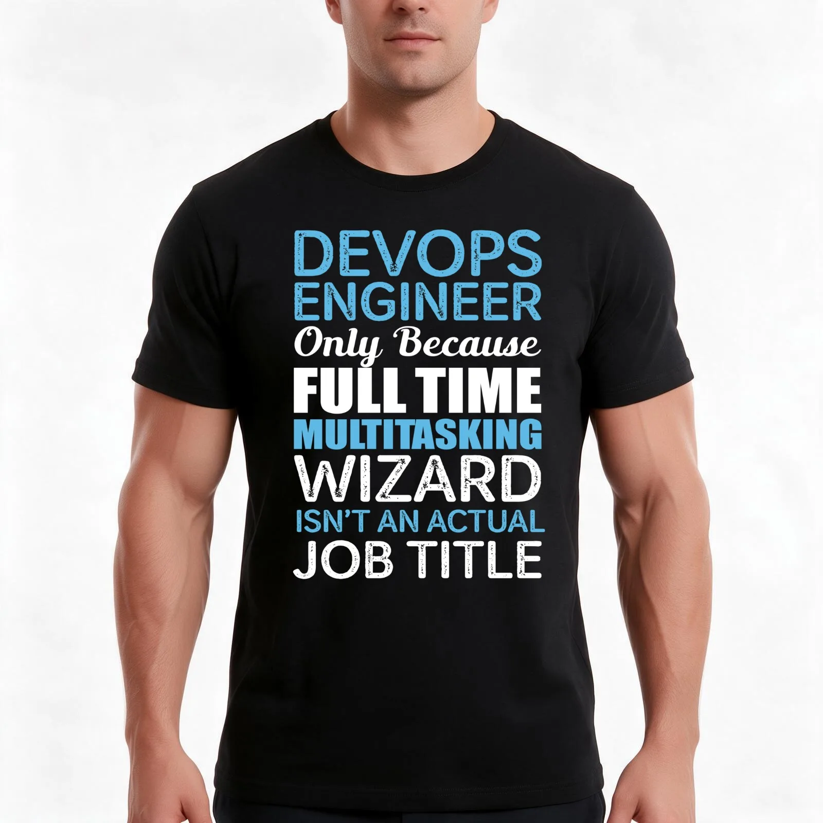 DevOps Engineer Only Because Multitasking Wizard Isn't An Actual Job Title T-Shirt, Summer Casual Cotton Tee, Unisex Men Women