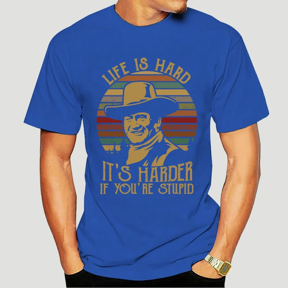 John Life Is Hard It'S Harder If You'Re Stupid Black T Shirt S 5Xl streetwear Wayne men clothing graphic t shirts harajuku image 3