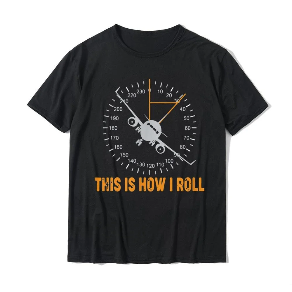 Interesting is this how I roll T Plane Aviation Pilot Fashion Casual Summer Comfort Men women Universal short Sleeve T-shirt