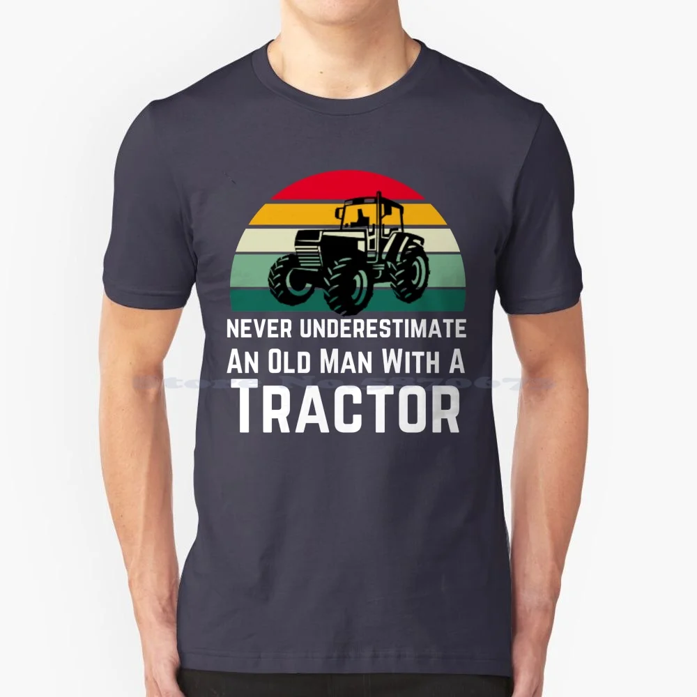 Farmer Lifestyle , Never Underestimate An Old Man With A Tractor T Shirt 100% Cotton Tee Never Underestimate An Old Man With A