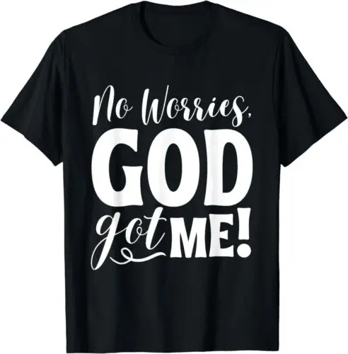 NEW No Worries, God-Got Me African American Christian Quote T-Shirt S-3XL