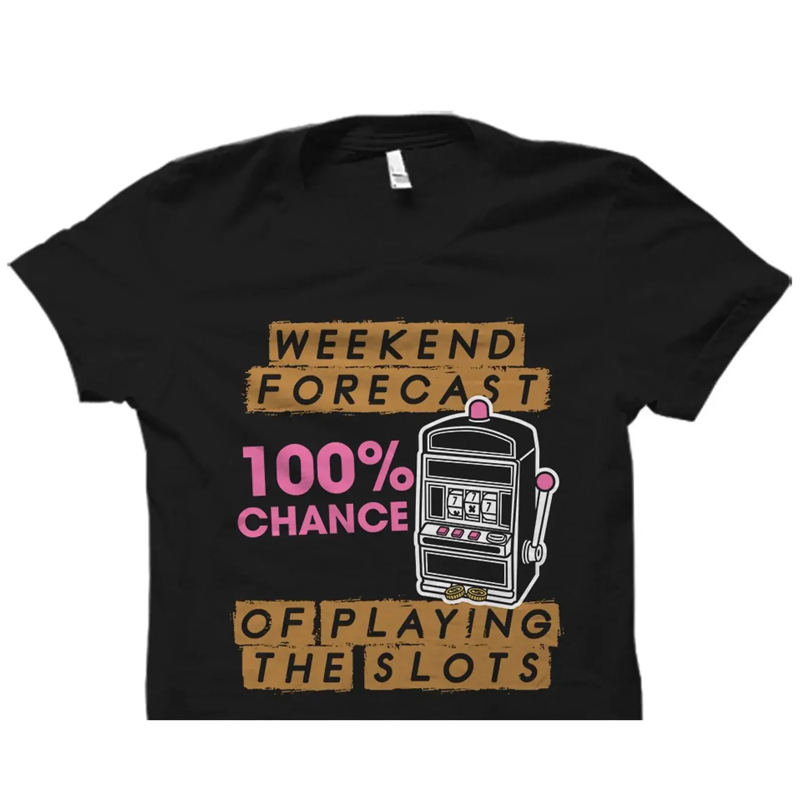 Weekend Forecast 100 Chance Of Slots Funny Slot Machine T Shirt Casino Gambler Vegas Vacation for Players OS2778 vintage