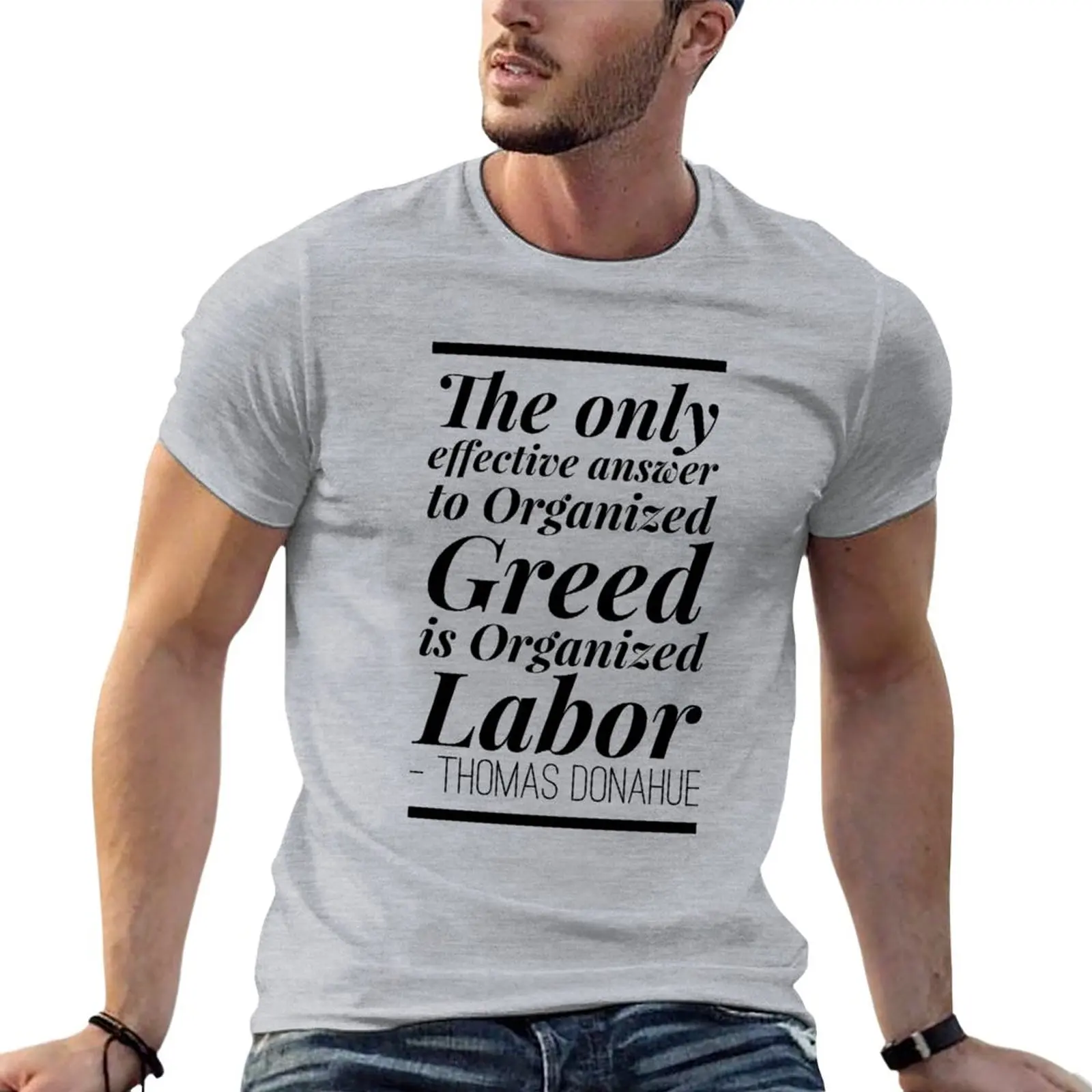 The only effective answer to Organized Greed is Organized Labor T-Shirt plus size t shirts quick drying shirt tops mens clothes