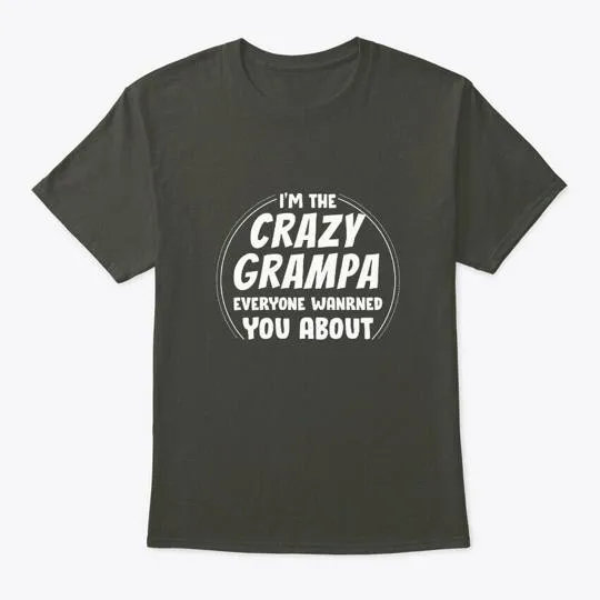Im Crazy Grampa Todo el mundo avisó Cool Shi Camiseta Talla S a 5XL