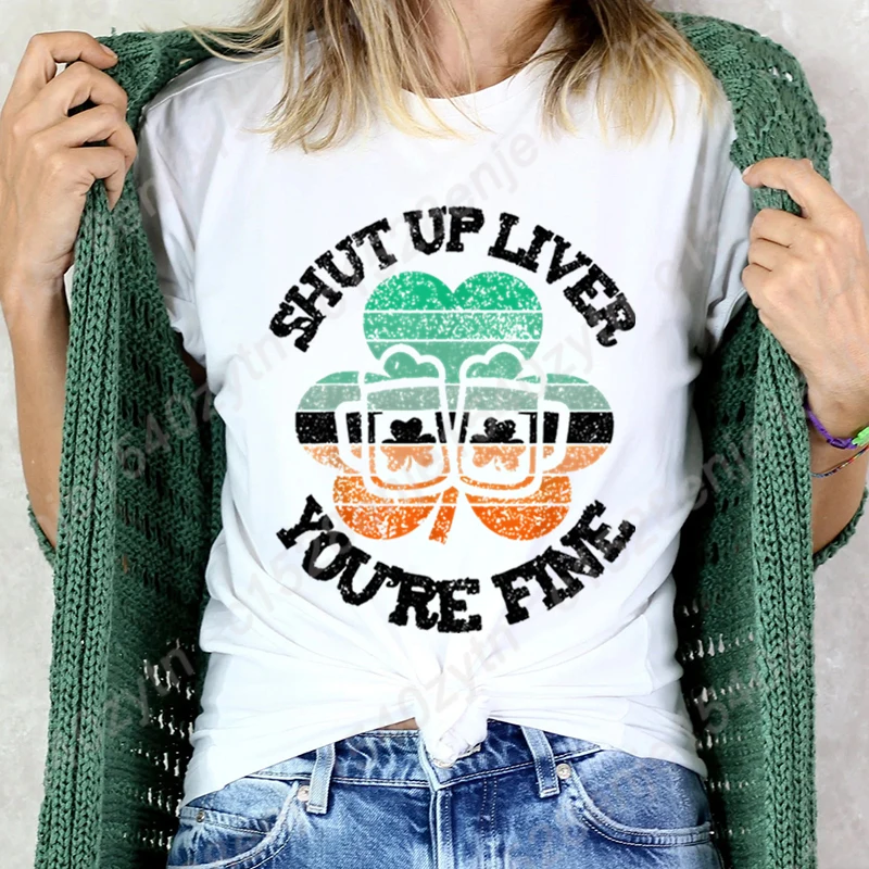 St Patrick's Day Clover Beer Shut Up Liver You're Fine Print T-shirts Women Summer Short Sleeve Round Neck Tees Hot Selling Tops