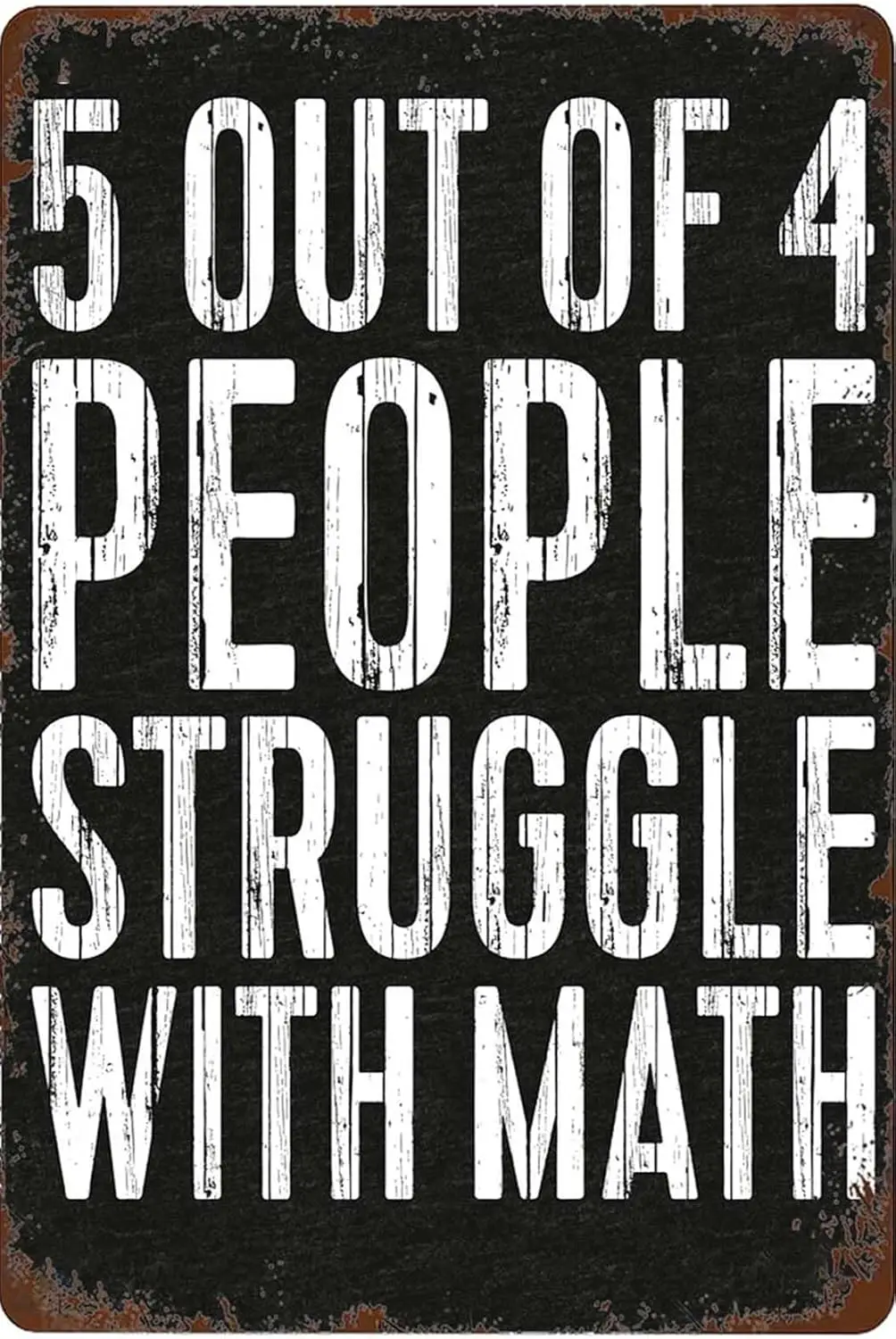Funny 5 Out Of 4 People Struggle With Math Tri-blend Vintage Metal Signs for Wall Decoration Art Poster Bar Garage Y