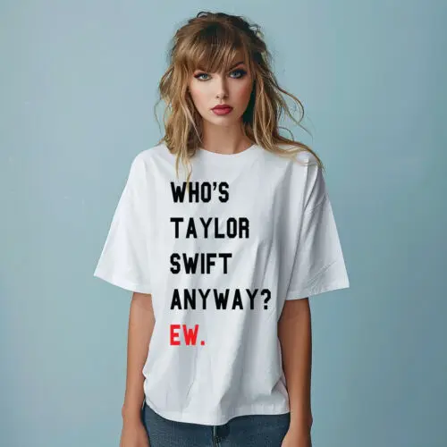 Who's Taylor Anyway? Eras Tour T-Shirt Concert Unisex Ladies Oversized Shirt Top