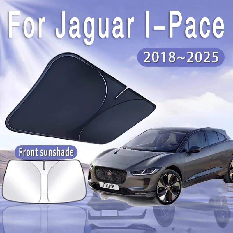 

Для Jaguar I-Pace 2018 ~ 2025 2020 2022 2023 автомобильный солнцезащитный козырек на лобовое стекло солнцезащитный козырек теплоизоляция летние охлаждающие аксессуары