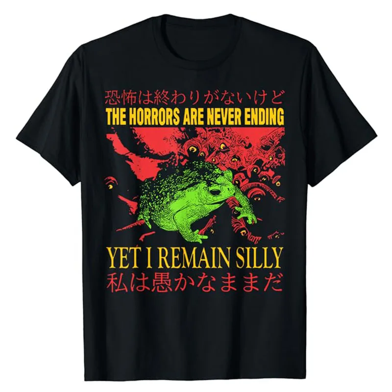 

Horrors Are Never Ending Yet I Remain Silly Japanese Frog T-Shirt Certified Frog Silly Club Clothes Humor Funny Graphic Tee Tops