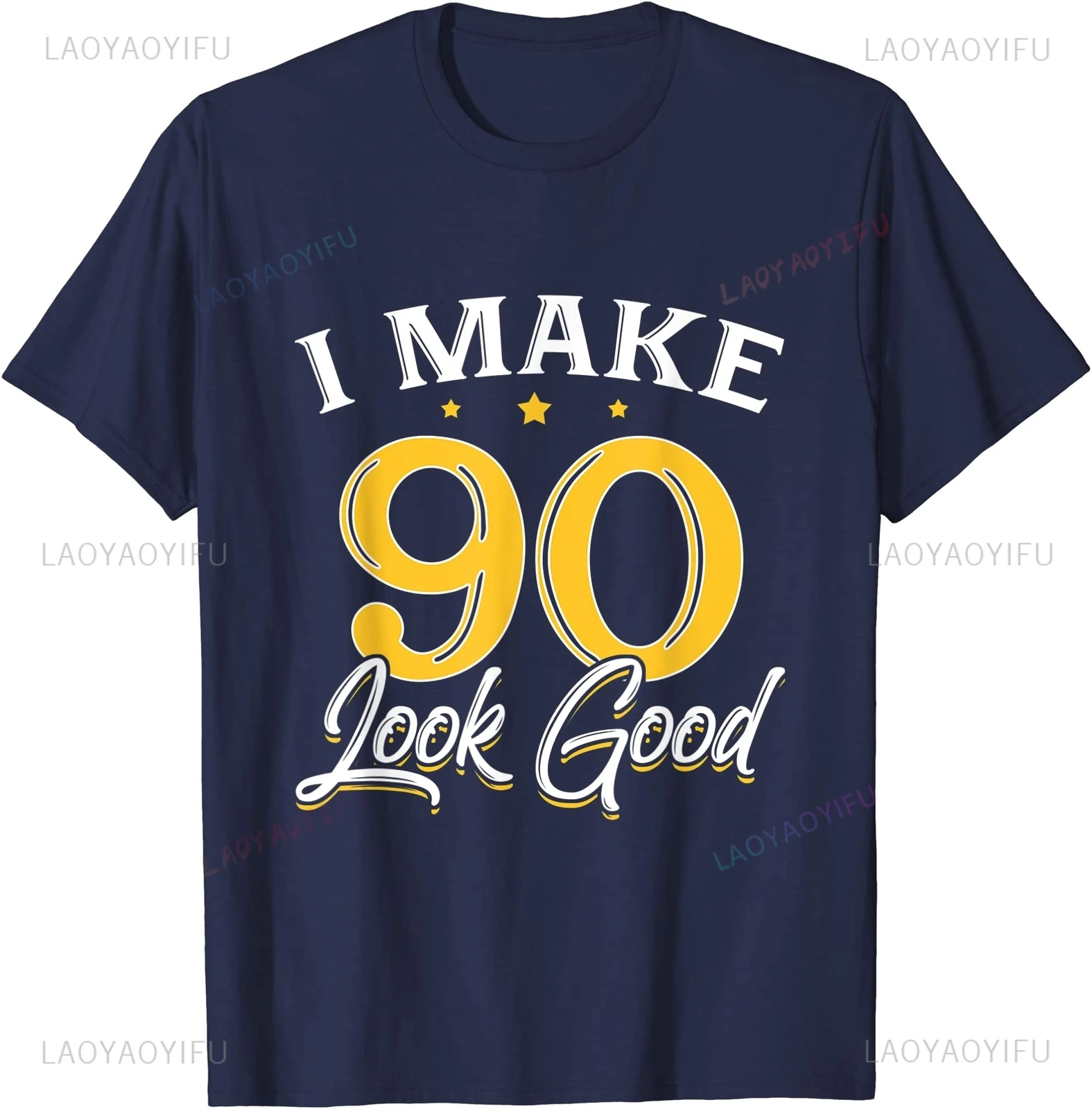 

I Make 90 Look Good 90th Yrs Old Birthday Gift Unisex Graphic T Shirts Summer Woman Man Cotton Clothes Camisetas Ropa Hombre