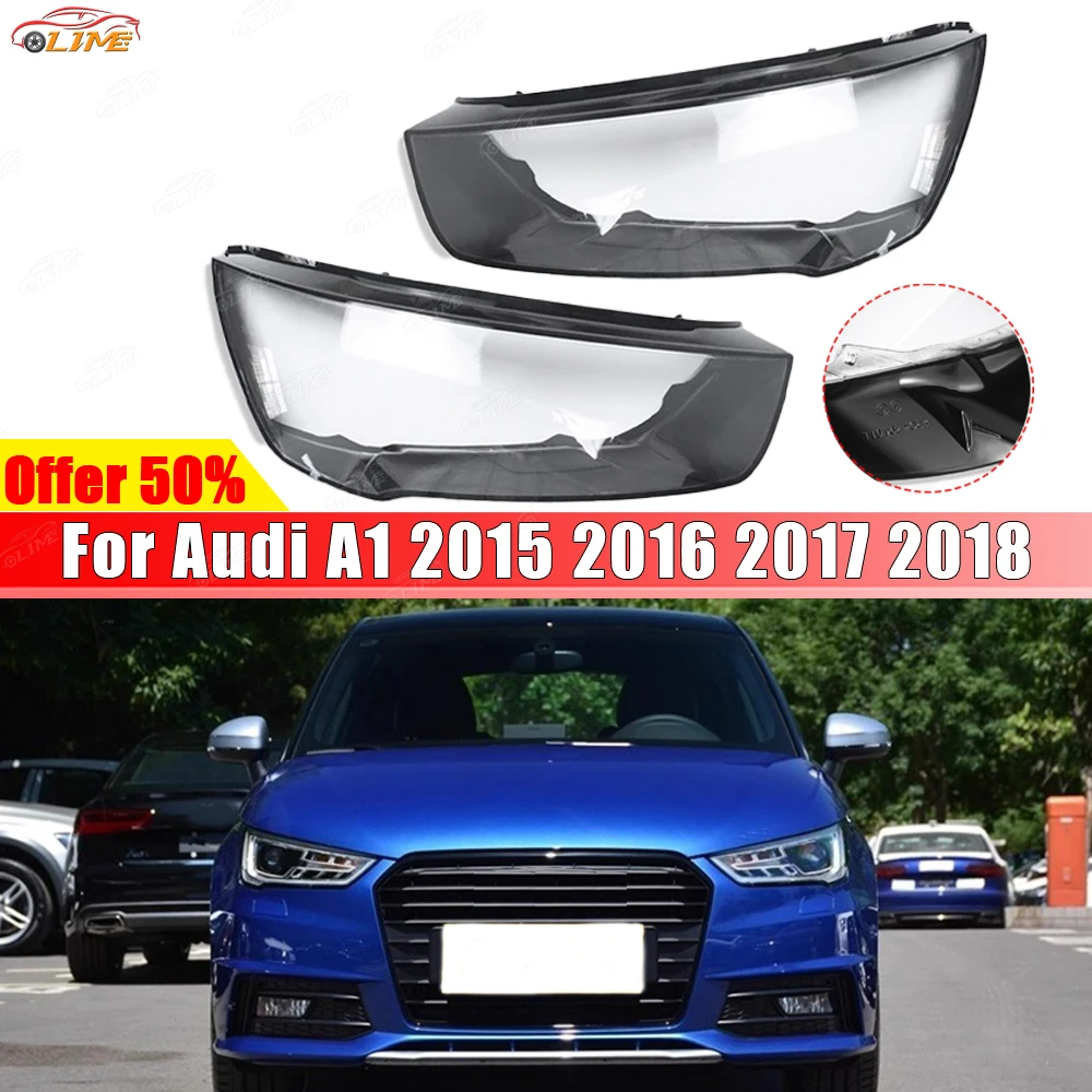

Fit For Audi A1 2015 2016 2017 2018 Headlamp Lens High Clarity Headlight housing Lampshade Lens Auto parts