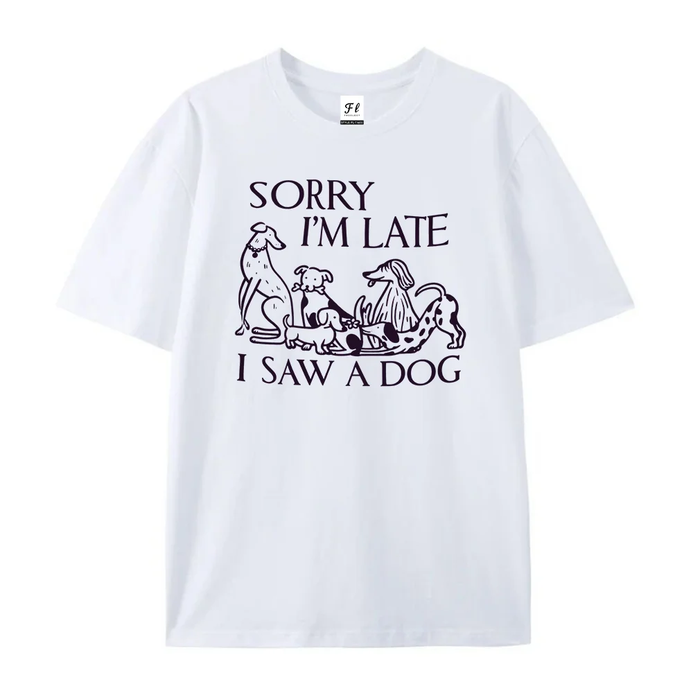 Womens Sorry Im Late I Saw A Dog T Shirt Funny Dog Lover Print Short Sleeve Crew Neck Casual Ladies Gift Tee