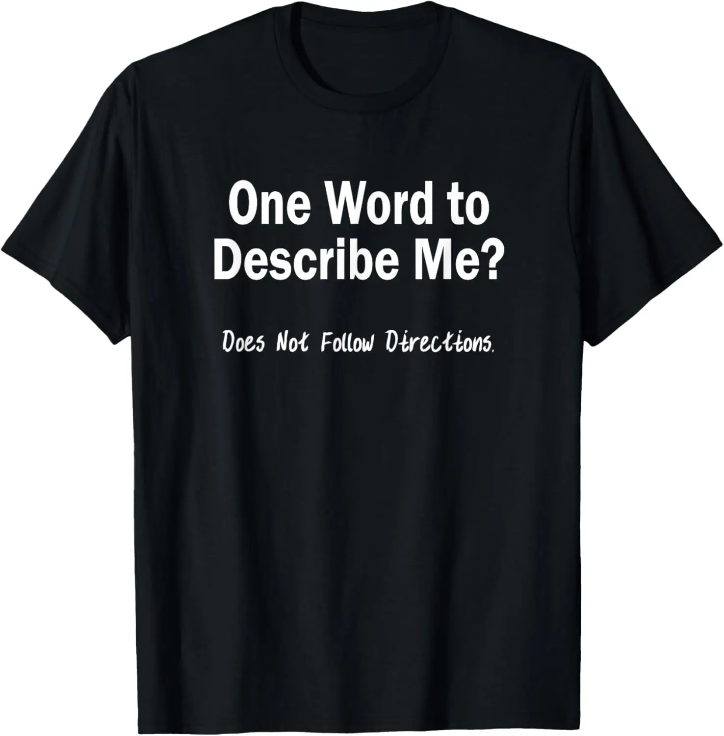 One Word to Describe Me? Not follow directions Shirt