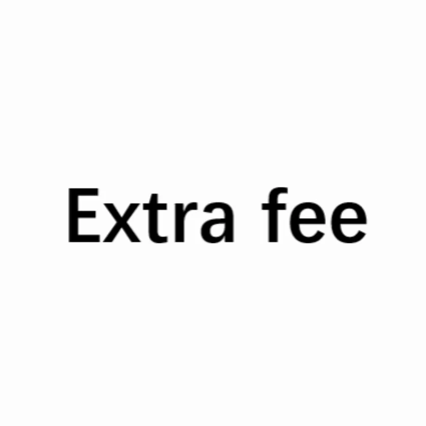 

Customization fee Extra fee