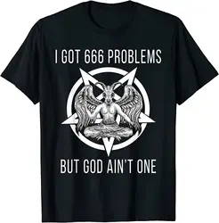 I Got 666 Problems But God Ain't One Funny Baphomet Atheist T-Shirt