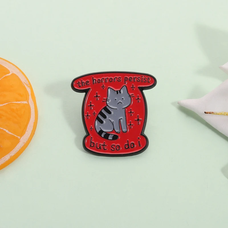 The Horror Persists but So Do I Enamel Pin Funny Sad Cat Mental Health Brooch Lapel Backpack Badge Jewelry Gift for Friends